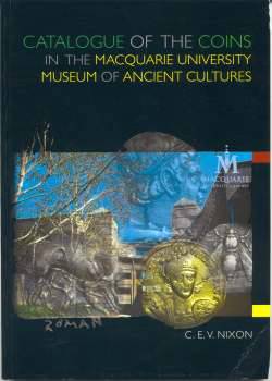 CATALOGUE OF COINS IN THE MACQUARIE UNIVERSITY OF ANCIENT CULTURES BY C E V NIXON